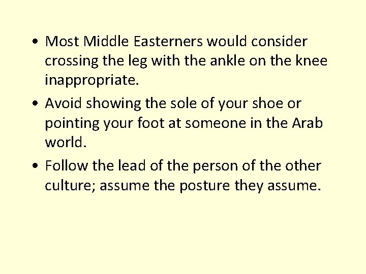  • Most Middle Easterners would consider crossing the leg with the ankle on