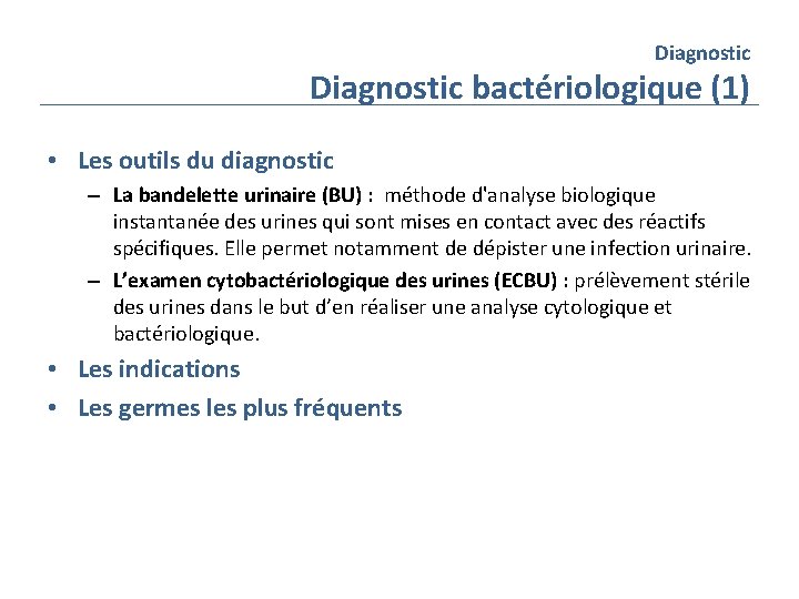 Diagnostic bactériologique (1) • Les outils du diagnostic – La bandelette urinaire (BU) :