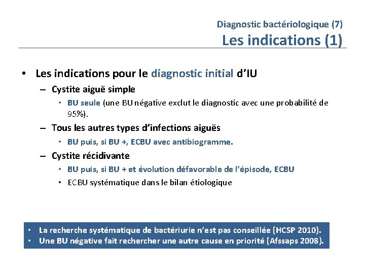 Diagnostic bactériologique (7) Les indications (1) • Les indications pour le diagnostic initial d’IU