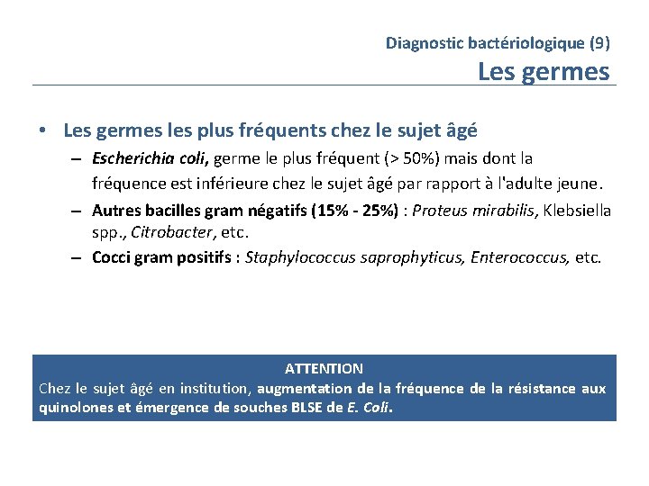 Diagnostic bactériologique (9) Les germes • Les germes les plus fréquents chez le sujet