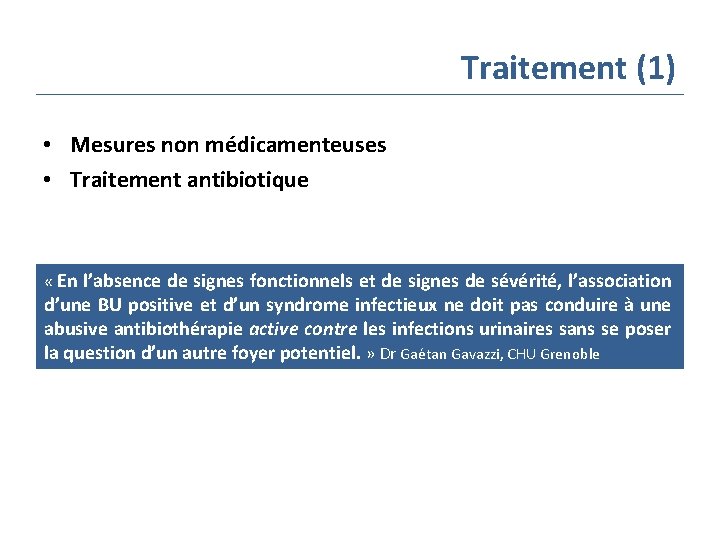 Traitement (1) • Mesures non médicamenteuses • Traitement antibiotique « En l’absence de signes