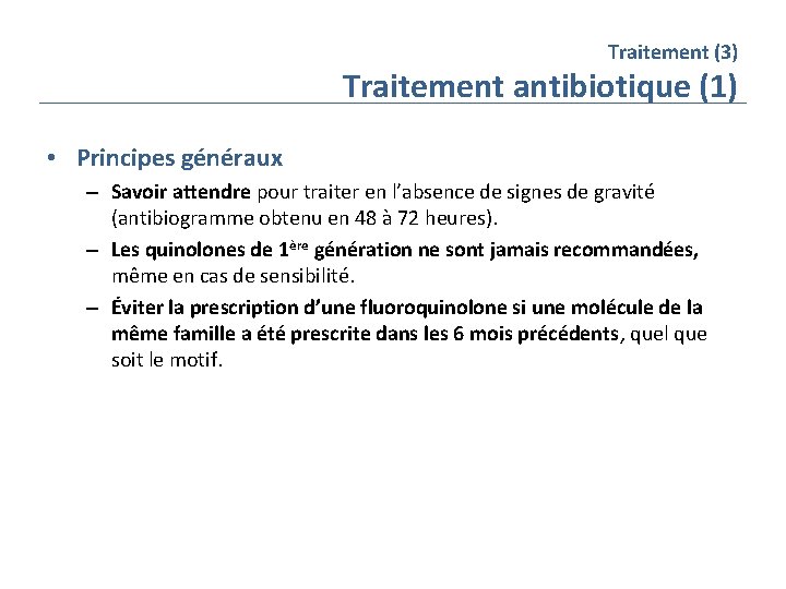 Traitement (3) Traitement antibiotique (1) • Principes généraux – Savoir attendre pour traiter en