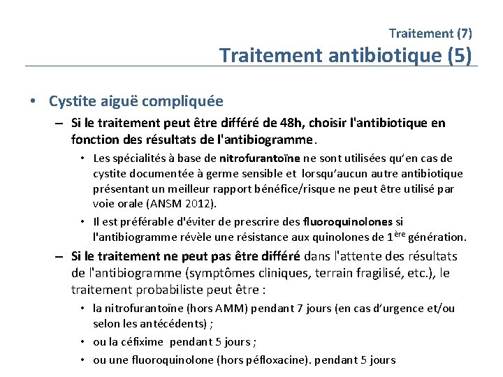 Traitement (7) Traitement antibiotique (5) • Cystite aiguë compliquée – Si le traitement peut