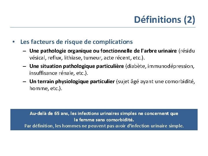 Définitions (2) • Les facteurs de risque de complications – Une pathologie organique ou