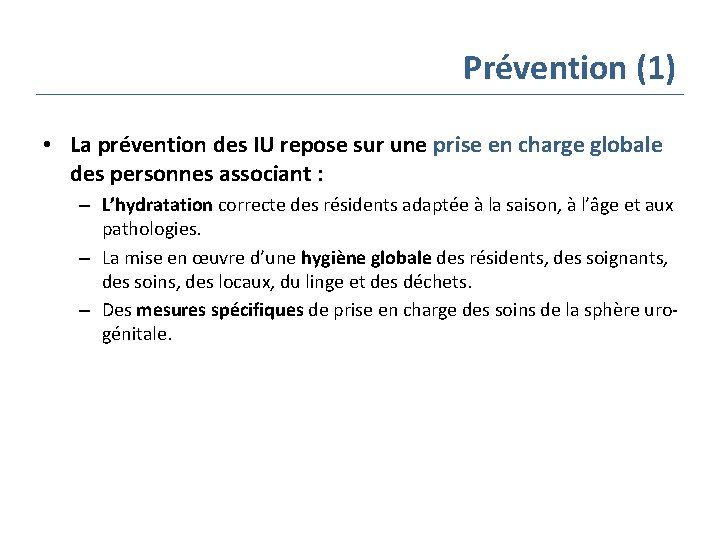 Prévention (1) • La prévention des IU repose sur une prise en charge globale