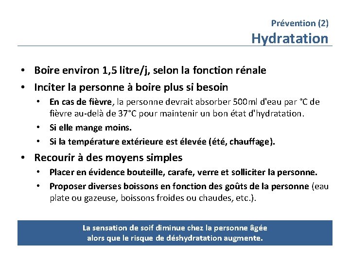 Prévention (2) Hydratation • Boire environ 1, 5 litre/j, selon la fonction rénale •