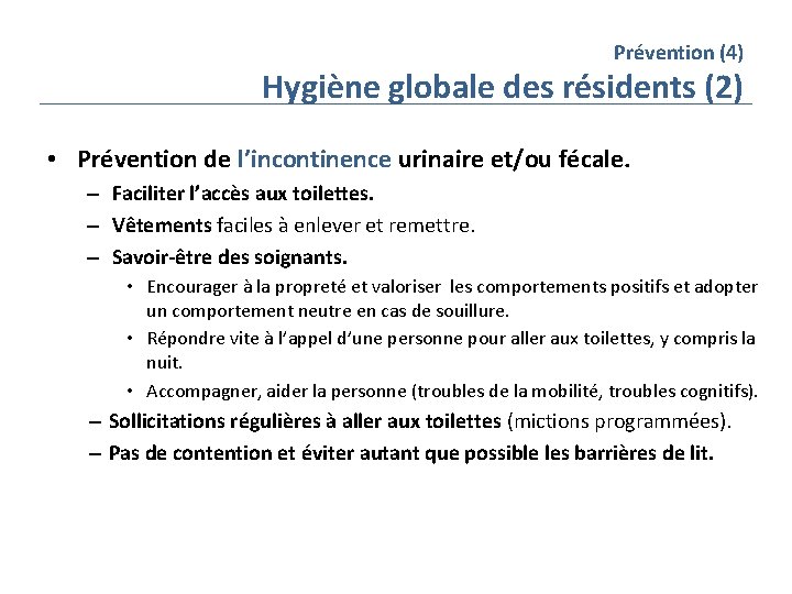 Prévention (4) Hygiène globale des résidents (2) • Prévention de l’incontinence urinaire et/ou fécale.