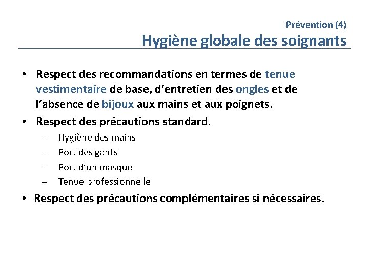 Prévention (4) Hygiène globale des soignants • Respect des recommandations en termes de tenue