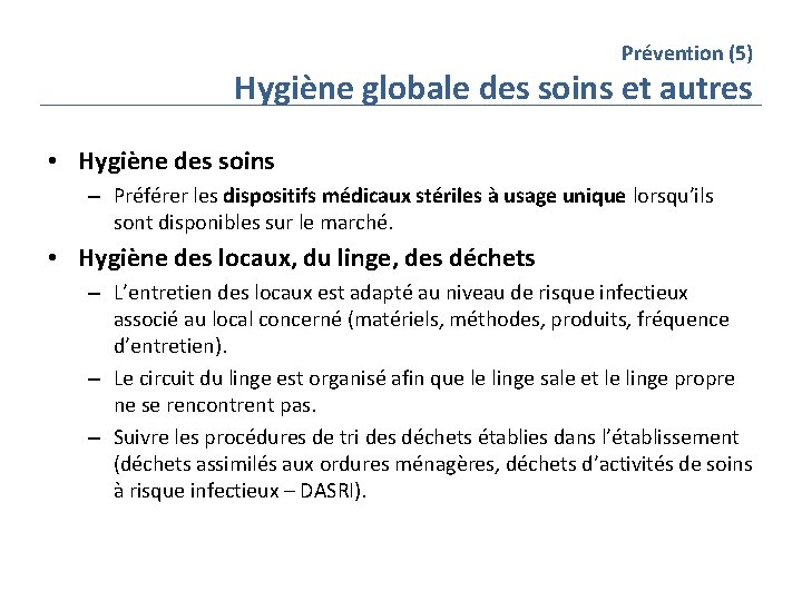 Prévention (5) Hygiène globale des soins et autres • Hygiène des soins – Préférer