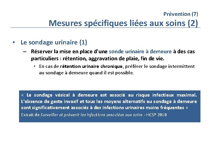 Prévention (7) Mesures spécifiques liées aux soins (2) • Le sondage urinaire (1) –