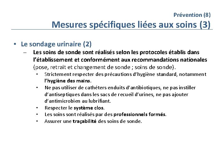 Prévention (8) Mesures spécifiques liées aux soins (3) • Le sondage urinaire (2) Les