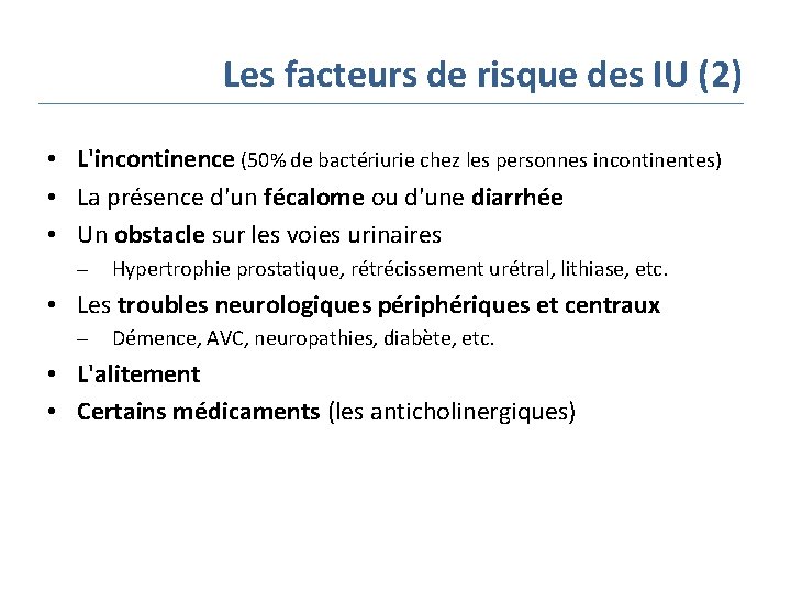 Les facteurs de risque des IU (2) • L'incontinence (50% de bactériurie chez les