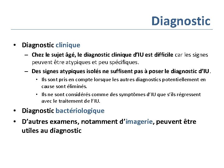 Diagnostic • Diagnostic clinique – Chez le sujet âgé, le diagnostic clinique d’IU est