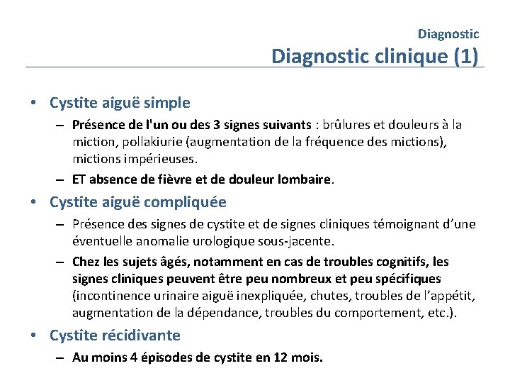 Diagnostic clinique (1) • Cystite aiguë simple – Présence de l'un ou des 3