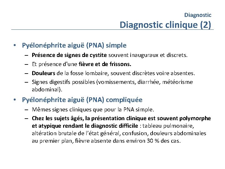 Diagnostic clinique (2) • Pyélonéphrite aiguë (PNA) simple – – Présence de signes de