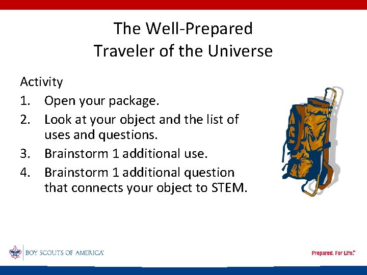 The Well-Prepared Traveler of the Universe Activity 1. Open your package. 2. Look at