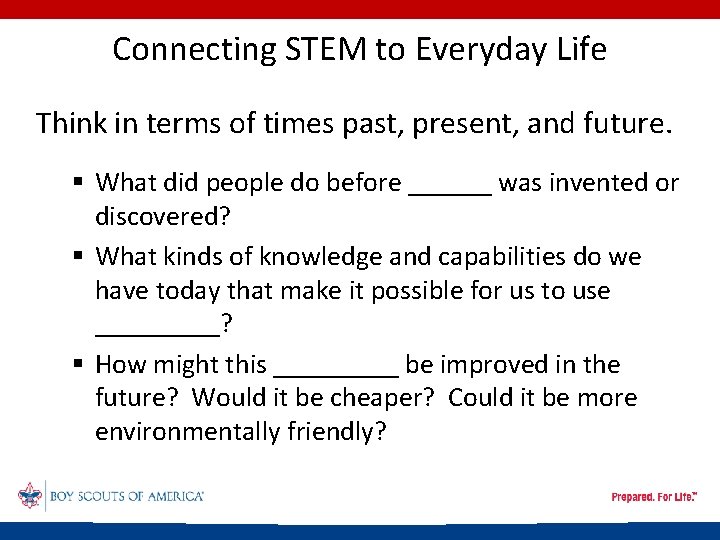 Connecting STEM to Everyday Life Think in terms of times past, present, and future.