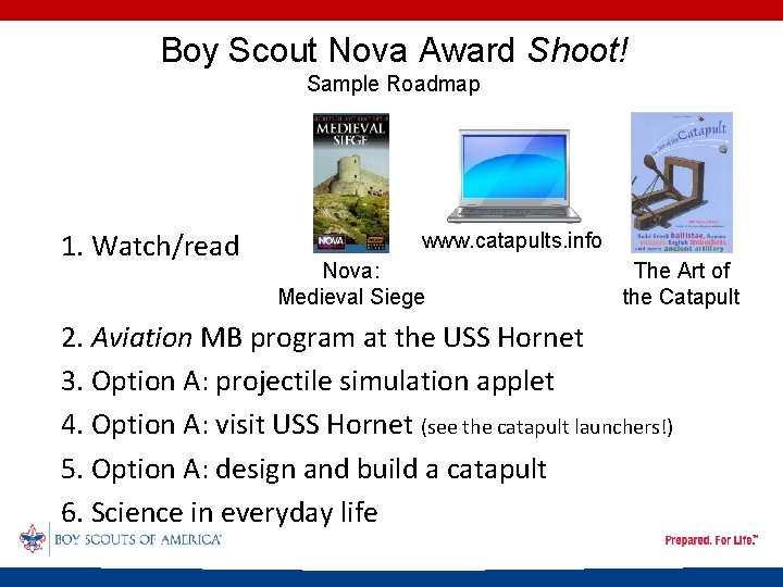 Boy Scout Nova Award Shoot! Sample Roadmap 1. Watch/read www. catapults. info Nova: Medieval