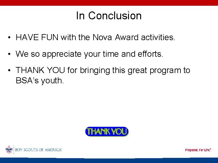 In Conclusion • HAVE FUN with the Nova Award activities. • We so appreciate
