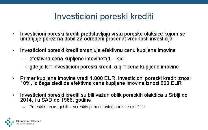 Investicioni poreski krediti • Investicioni poreski krediti predstavljaju vrstu poreske olakšice kojom se umanjuje