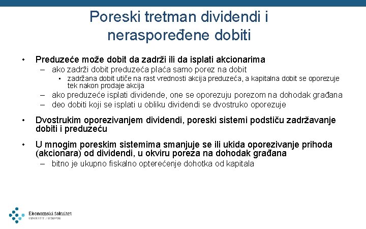 Poreski tretman dividendi i neraspoređene dobiti • Preduzeće može dobit da zadrži ili da