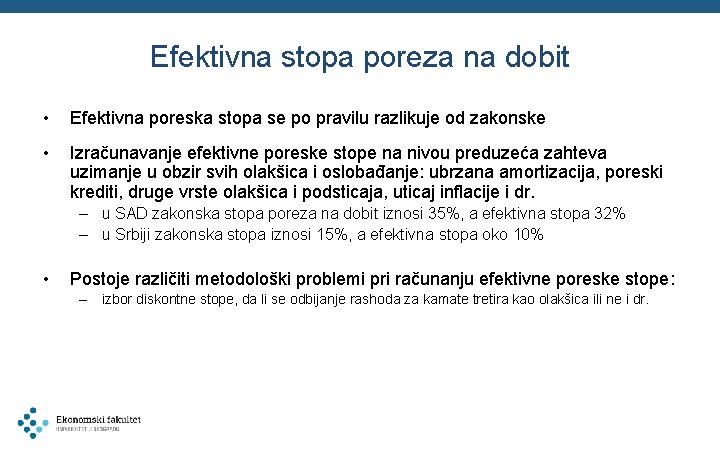 Efektivna stopa poreza na dobit • Efektivna poreska stopa se po pravilu razlikuje od