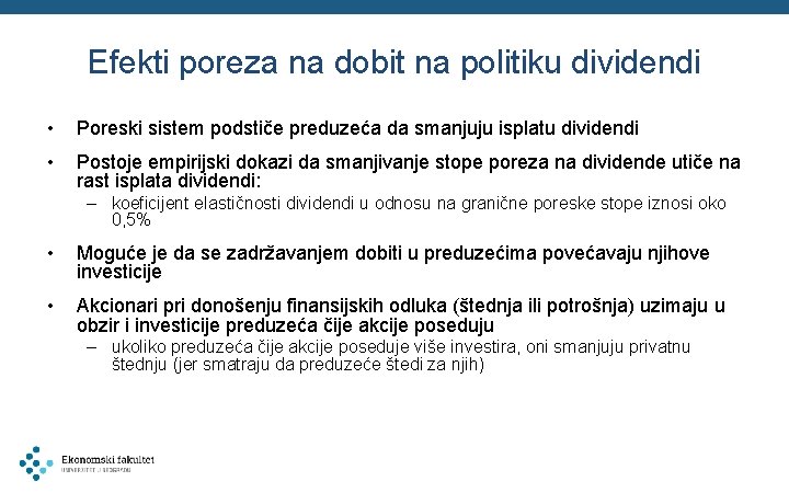 Efekti poreza na dobit na politiku dividendi • Poreski sistem podstiče preduzeća da smanjuju