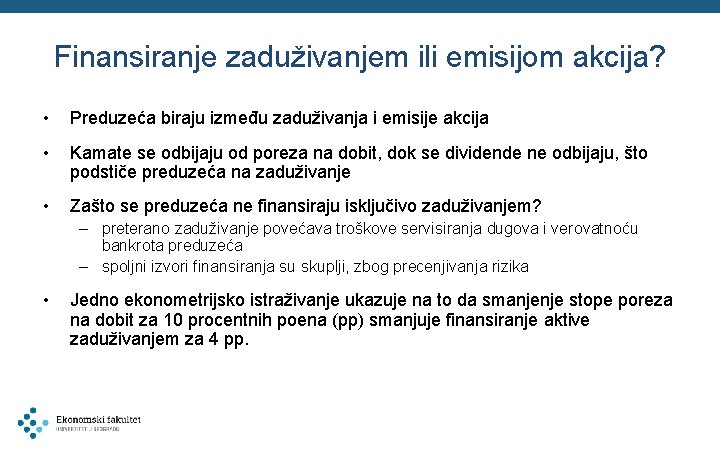 Finansiranje zaduživanjem ili emisijom akcija? • Preduzeća biraju između zaduživanja i emisije akcija •