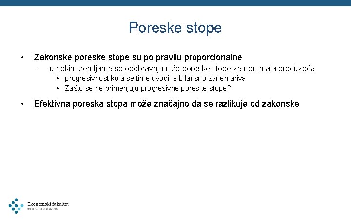 Poreske stope • Zakonske poreske stope su po pravilu proporcionalne – u nekim zemljama