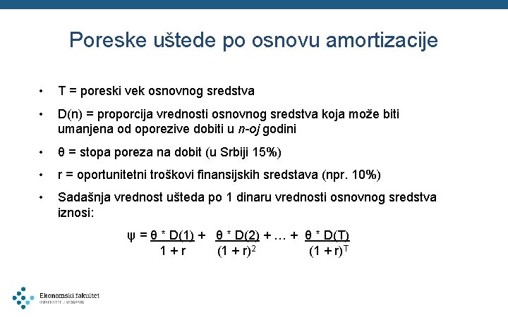 Poreske uštede po osnovu amortizacije • T = poreski vek osnovnog sredstva • D(n)