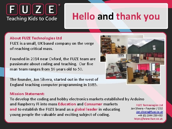 Hello and thank you About FUZE Technologies Ltd FUZE is a small, UK based