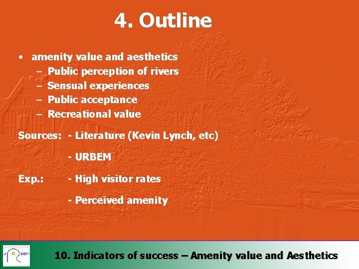 4. Outline • amenity value and aesthetics – Public perception of rivers – Sensual