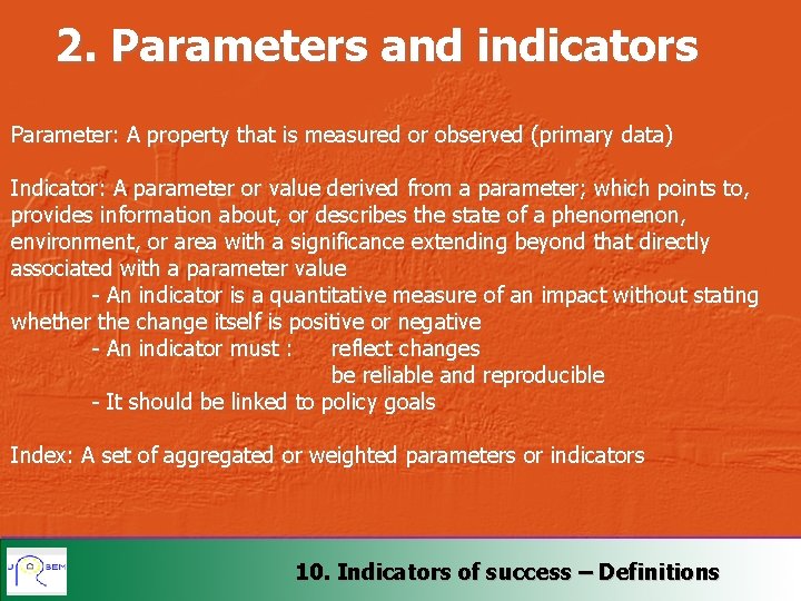 2. Parameters and indicators Parameter: A property that is measured or observed (primary data)