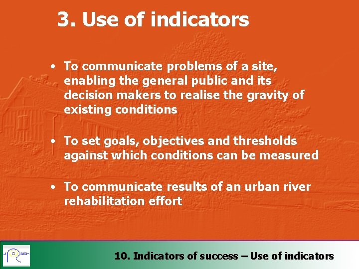 3. Use of indicators • To communicate problems of a site, enabling the general