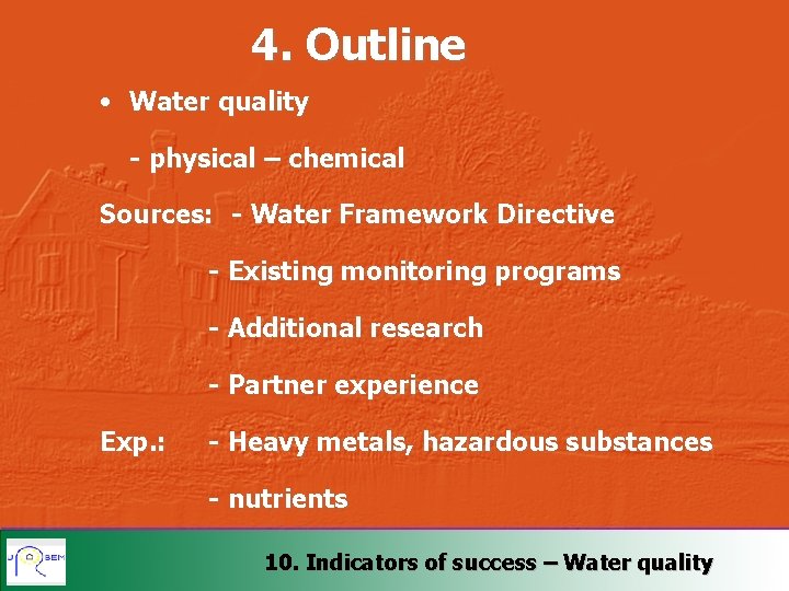 4. Outline • Water quality - physical – chemical Sources: - Water Framework Directive