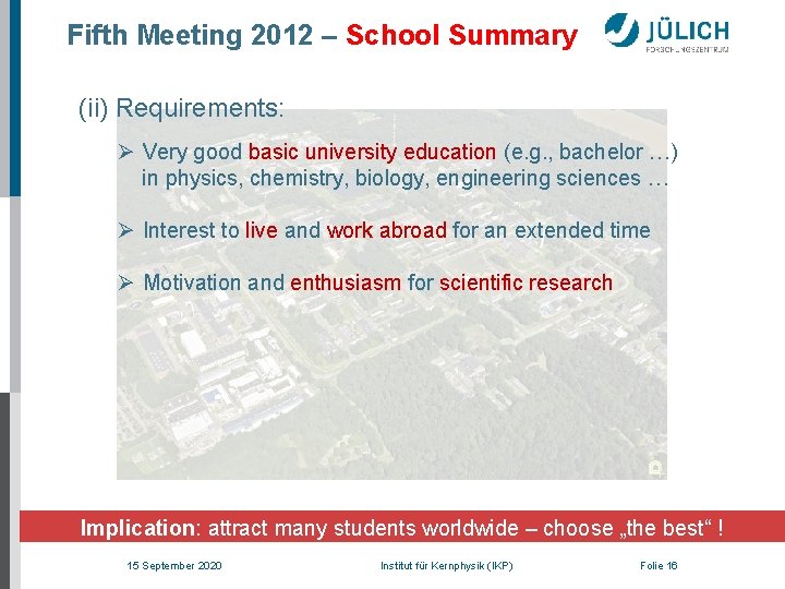 Fifth Meeting 2012 – School Summary (ii) Requirements: Ø Very good basic university education