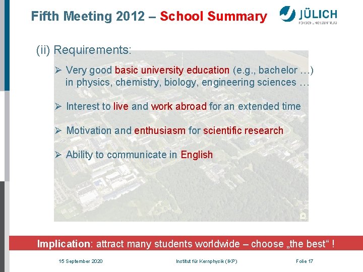 Fifth Meeting 2012 – School Summary (ii) Requirements: Ø Very good basic university education