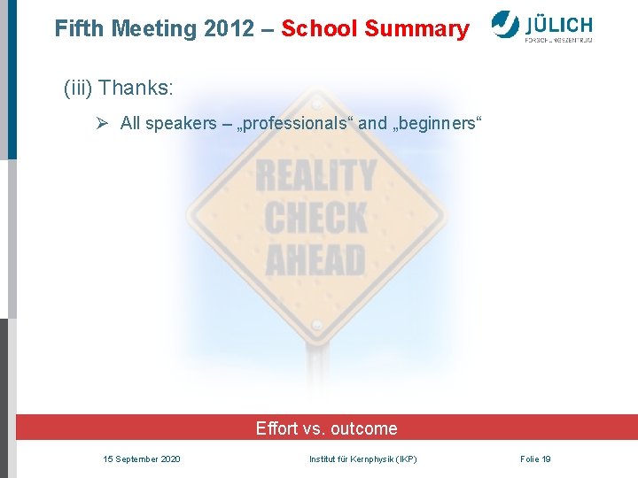 Fifth Meeting 2012 – School Summary (iii) Thanks: Ø All speakers – „professionals“ and