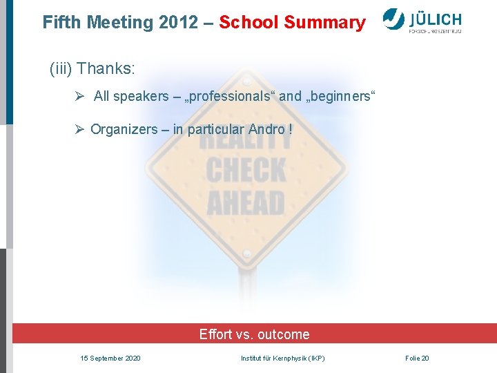 Fifth Meeting 2012 – School Summary (iii) Thanks: Ø All speakers – „professionals“ and