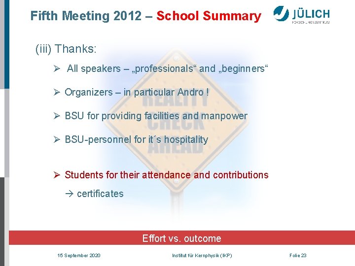 Fifth Meeting 2012 – School Summary (iii) Thanks: Ø All speakers – „professionals“ and