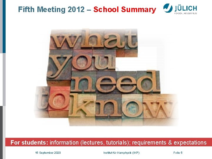 Fifth Meeting 2012 – School Summary For students: information (lectures, tutorials); requirements & expectations