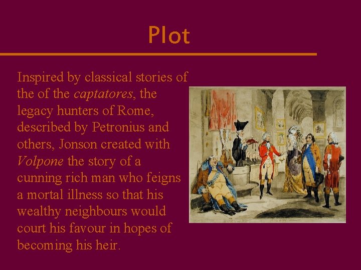 Plot Inspired by classical stories of the captatores, the legacy hunters of Rome, described