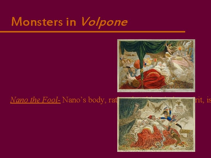 Monsters in Volpone Nano the Fool- Nano’s body, rather than his mind or spirit,