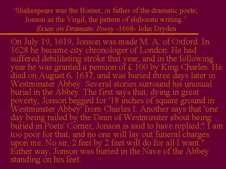 ‘Shakespeare was the Homer, or father of the dramatic poets; Jonson as the Virgil,