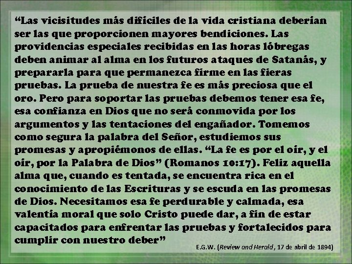 “Las vicisitudes más difíciles de la vida cristiana deberían ser las que proporcionen mayores