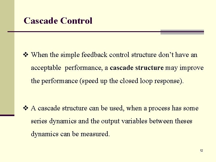 Cascade Control v When the simple feedback control structure don’t have an acceptable performance, Cascade Control v When the simple feedback control structure don’t have an acceptable performance,