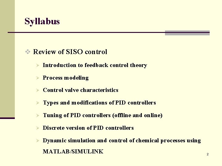 Syllabus v Review of SISO control Ø Introduction to feedback control theory Ø Process Syllabus v Review of SISO control Ø Introduction to feedback control theory Ø Process