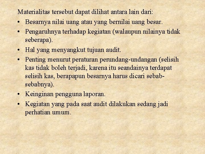 Materialitas tersebut dapat dilihat antara lain dari: • Besarnya nilai uang atau yang bernilai