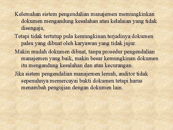 Kelemahan sistem pengendalian manajemen memungkinkan dokumen mengandung kesalahan atau kelalaian yang tidak disengaja, Tetapi