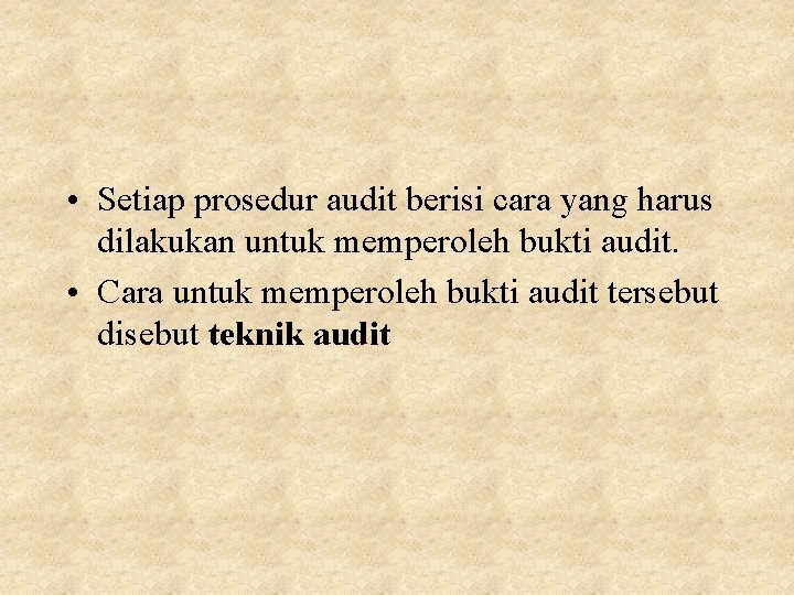  • Setiap prosedur audit berisi cara yang harus dilakukan untuk memperoleh bukti audit.